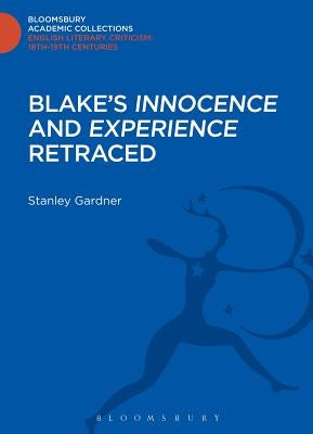 Blake's 'Innocence' and 'Experience' Retraced by Gardner, Stanley