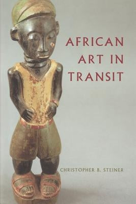 African Art in Transit by Steiner, Christopher B.