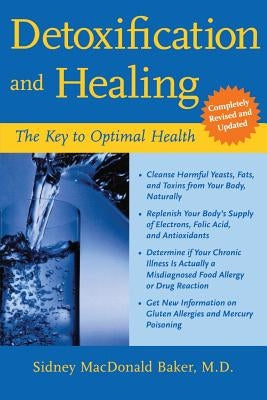 Detoxification and Healing: The Key to Optimal Health by MacDonald Baker, Sidney