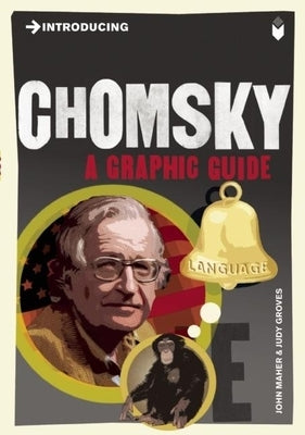 Introducing Chomsky: A Graphic Guide by Maher, John