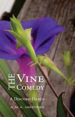 The Vine Comedy: A Discord Dance by Aberdeen, A. M. K.