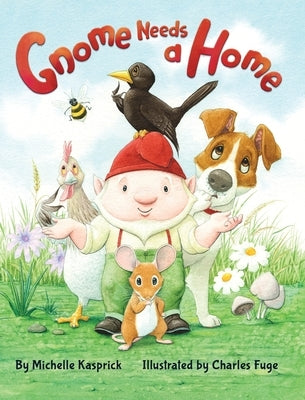 Gnome Needs a Home by Kasprick, Michelle L.