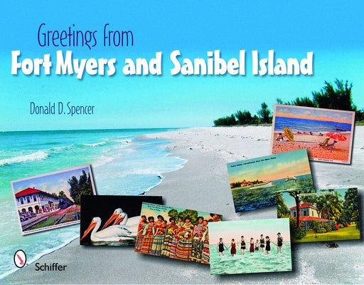 Greetings from Fort Myers and Sanibel Island by Spencer, Donald D.