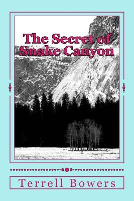 The Secret of Snake Canyon by Bowers, Terrell L.