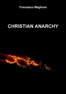 Christian Anarchy by Maglione, Francesco