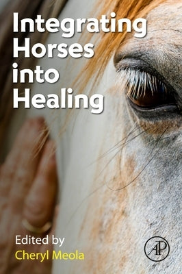 Integrating Horses Into Healing by Meola, Cheryl