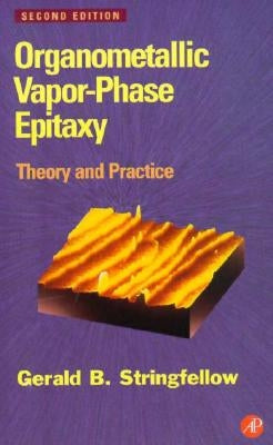 Organometallic Vapor-Phase Epitaxy: Theory and Practice by Stringfellow, Gerald B.