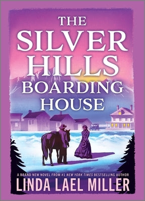The Silver Hills Boarding House by Miller, Linda Lael