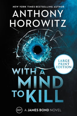 With a Mind to Kill: A James Bond Novel by Horowitz, Anthony