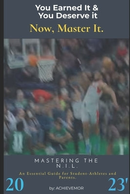 Mastering the N.I.L.: An Essential Guide for Student-Athletes and Parents. by Risher, Jarrett