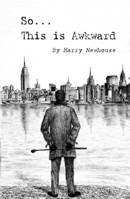 So... This is Awkward by Newhouse, Harry