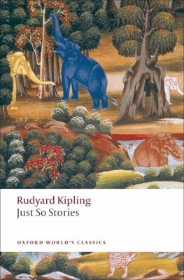 Just So Stories: For Little Children by Kipling, Rudyard