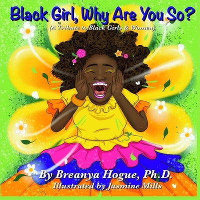 Black Girl, Why Are You So? by Mills, Jasmine