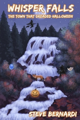Whisper Falls: The Town That Dreaded Halloween by Bernardi, Steve