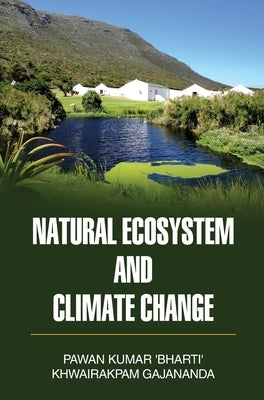 Natural Ecosystem and Climate Change by Bharti, Pawan Kumar