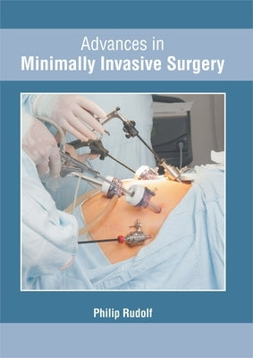 Advances in Minimally Invasive Surgery by Rudolf, Philip