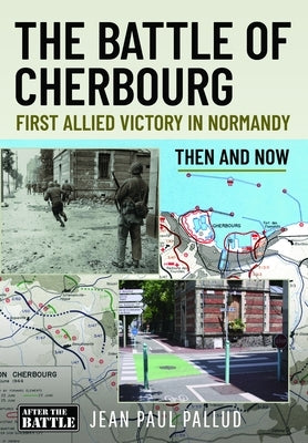 The Battle of Cherbourg: First Allied Victory in Normandy by Pallud, Jean Paul