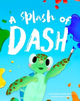 A Splash Of Dash by Sasportas, Ainsley F.
