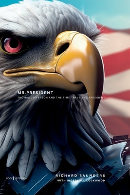 Mr President: Thomas Jefferson and the Time Traveling President by Lockwood, Ingersoll