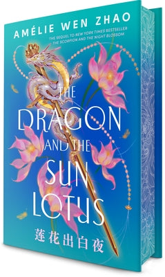 The Dragon and the Sun Lotus by Zhao, Amélie Wen