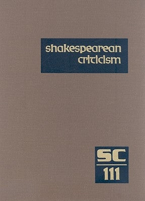 Shakespearean Criticism: Excerpts from the Criticism of William Shakespeare's Plays & Poetry, from the First Published Appraisals to Current Evaluatio by Lee, Michelle