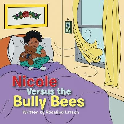 Nicole Versus the Bully Bees by Latson, Rosalind