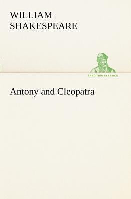 Antony and Cleopatra by Shakespeare, William
