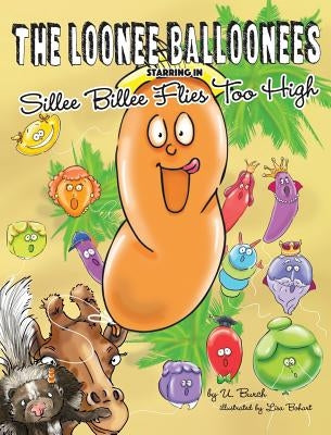 The Loonee Balloonees Starring in Sillee Billee Flies Too High by Burch, U.