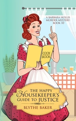 The Happy Housekeeper's Guide To Justice by Baker, Blythe