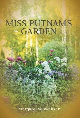Miss Putnam's Garden by Schweitzer, Margaret