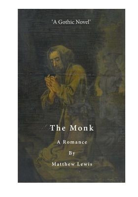 The Monk: A Romance by Lewis, Matthew
