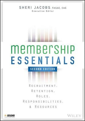 Membership Essentials: Recruitment, Retention, Roles, Responsibilities, and Resources by Jacobs, Sheri