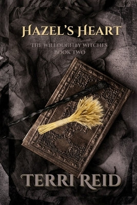 Hazel's Heart: The Willoughby Witches (Book Two) by Reid, Terri