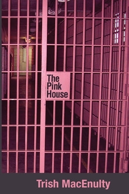 The Pink House by Macenulty, Trish