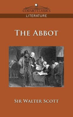 The Abbot by Scott, Walter