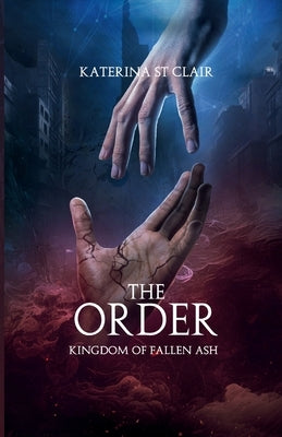 The Order: Kingdom of Fallen Ash by St Clair, Katerina