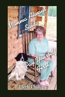 Momma Always Said, "Pay Yourself First" by Phillips, Herb