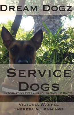 Service Dogs: Information Every Handler Should Know by Jennings, Theresa