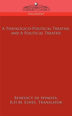 A Theologico-Political Treatise, and a Political Treatise by de Spinoza, Benedict