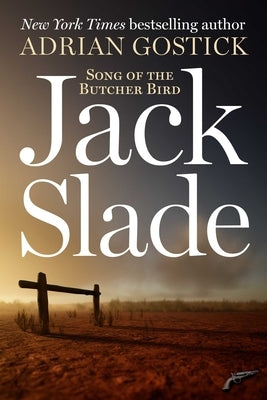 Jack Slade: Song of the Butcherbird by Gostick, Adrian