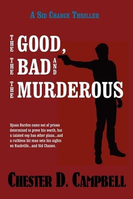 The Good, the Bad and the Murderous by Campbell, Chester D.