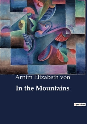 In the Mountains by Elizabeth Von, Arnim