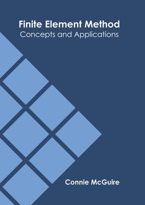 Finite Element Method: Concepts and Applications by McGuire, Connie
