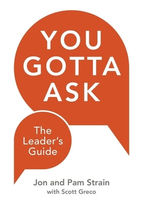 You Gotta Ask: The Leader's Guide by Strain, Pam
