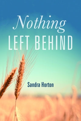 Nothing Left Behind by Horton, Sandra