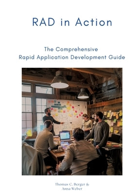 RAD in Action: The Comprehensive Rapid Application Development Guide by Berger, Thomas C.