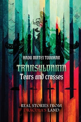 TRANSYLVANIA. Tears and crosses by Matei Todoran, Radu
