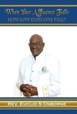 When Your Affluence Fails: How Low Does One Fall? by Osborne, Euclid S.