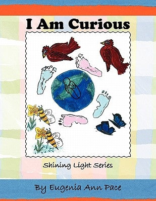 I Am Curious by Pace, Eugenia Ann