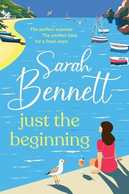 Just the Beginning by Bennett, Sarah